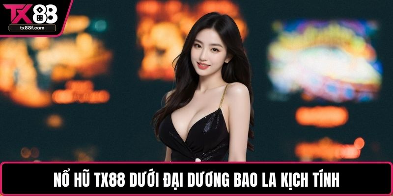 Nổ hũ TX88 dưới đại dương bao la kịch tính