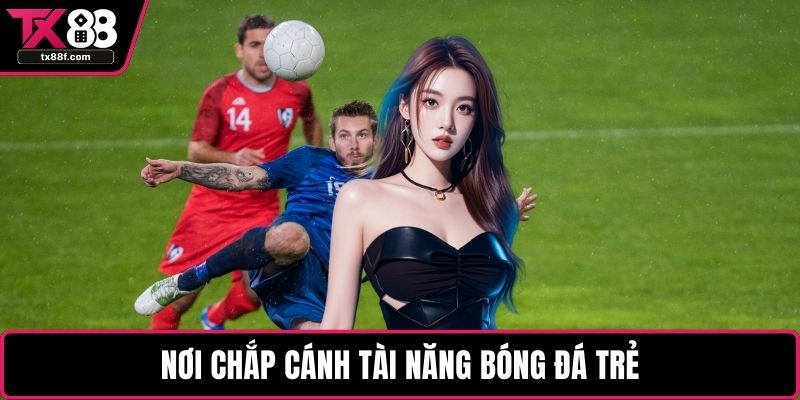 Nơi chắp cánh tài năng bóng đá trẻ