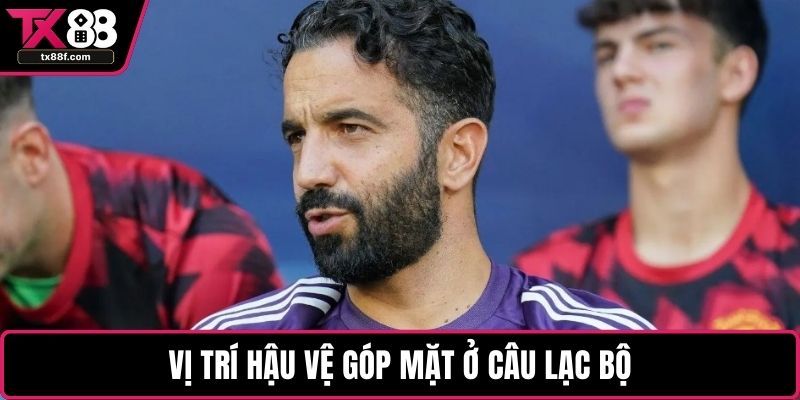 Vị trí hậu vệ góp mặt ở câu lạc bộ